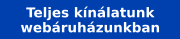 Tekintse meg teljes kínálatunkat webáruházunkban